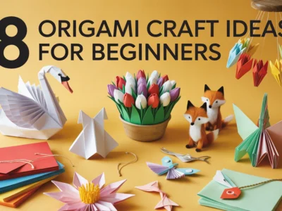 Origami Craft Ideas for Beginners